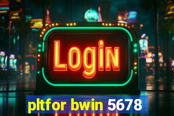 pltfor bwin 5678